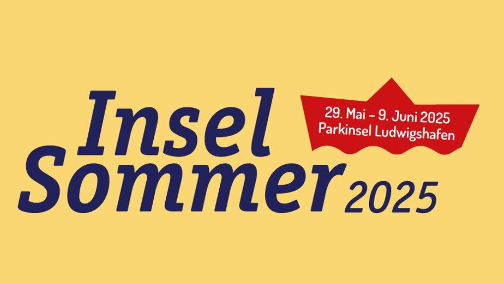 Inselsommer 29. Mai bis 5. Juni, Ludwigshafen